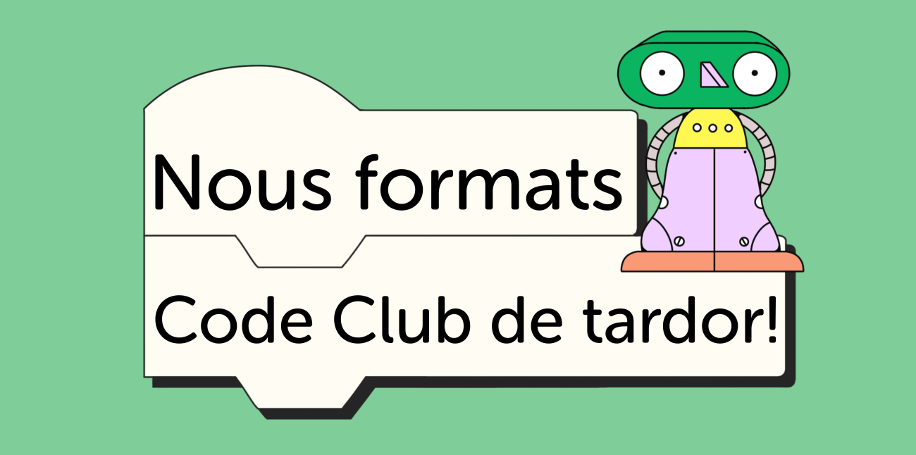 Nous formats Code Club de tardor!